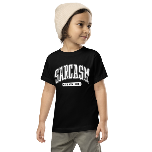 Sarcasm: It's How I Hug Toddler Short Sleeve Tee