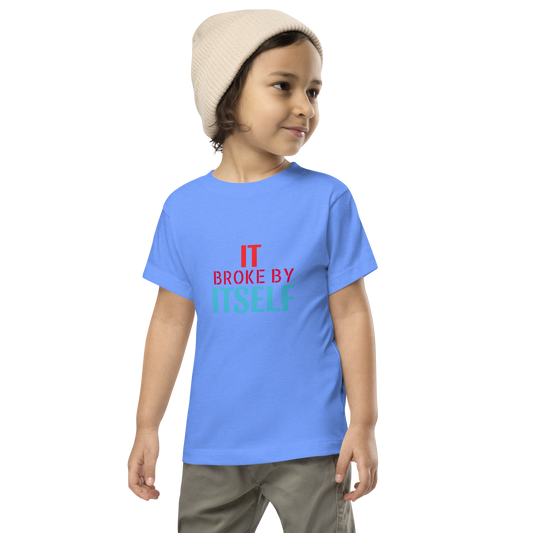 IT BROKE BY ITSELF Toddler Short Sleeve Tee