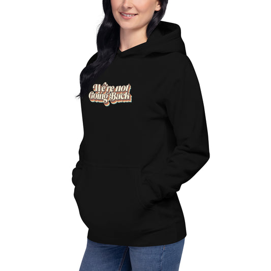 We're Not Going Back Retro Logo Unisex Hoodie