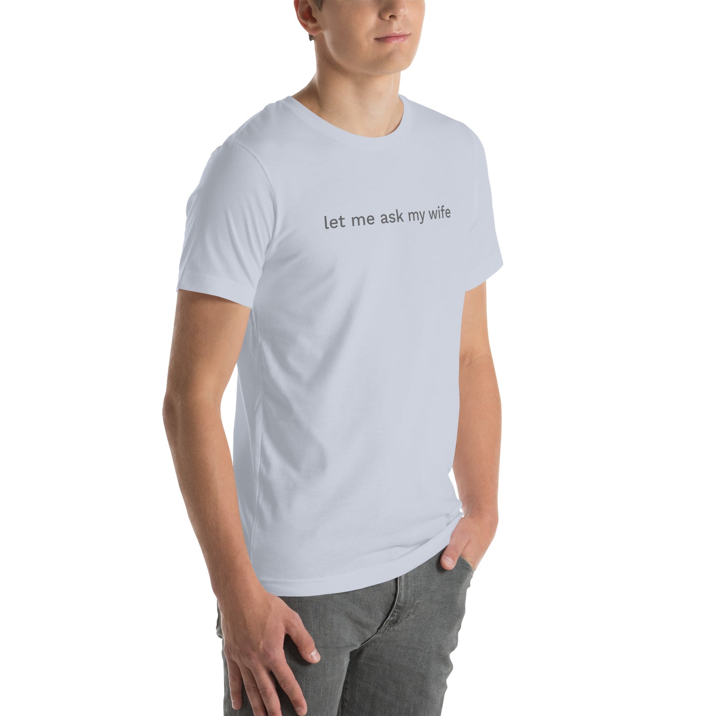 let me ask my wife Unisex Tee Shirt