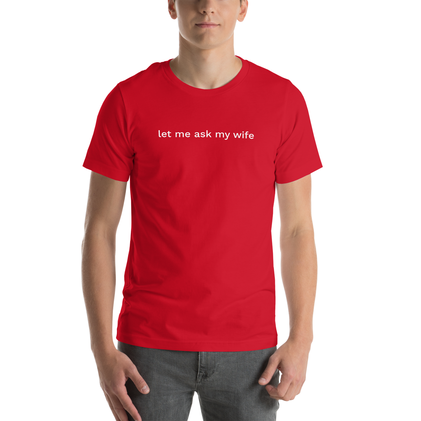 let me ask my wife Unisex Tee Shirt