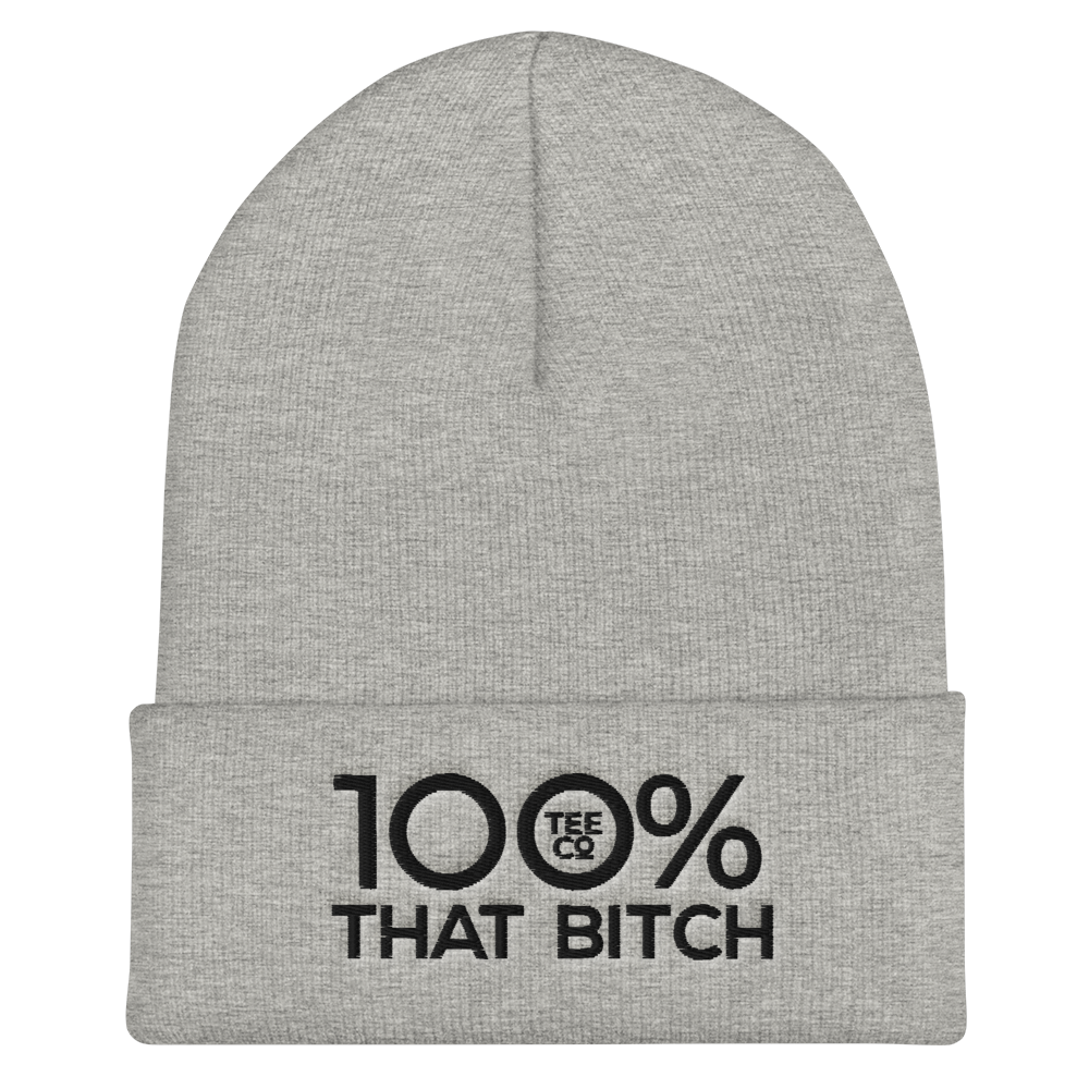 100% THAT BITCH Cuffed Beanie - 100 Percent Tee Company