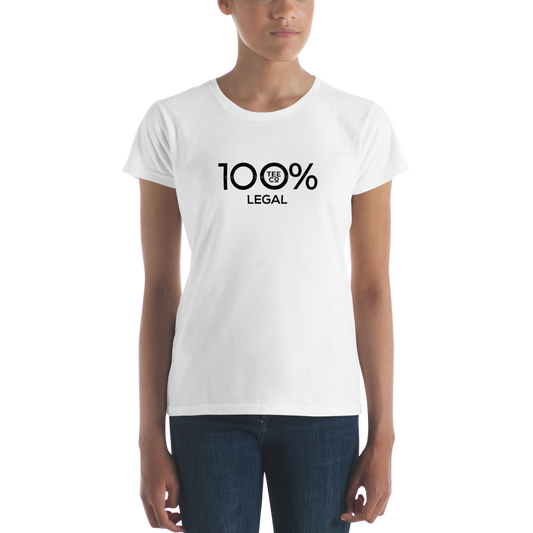 100% LEGAL Women's Short Sleeve Tee - 100 Percent Tee Company