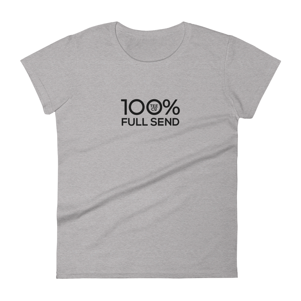 100% FULL SEND Women's Short Sleeve Tee - 100 Percent Tee Company