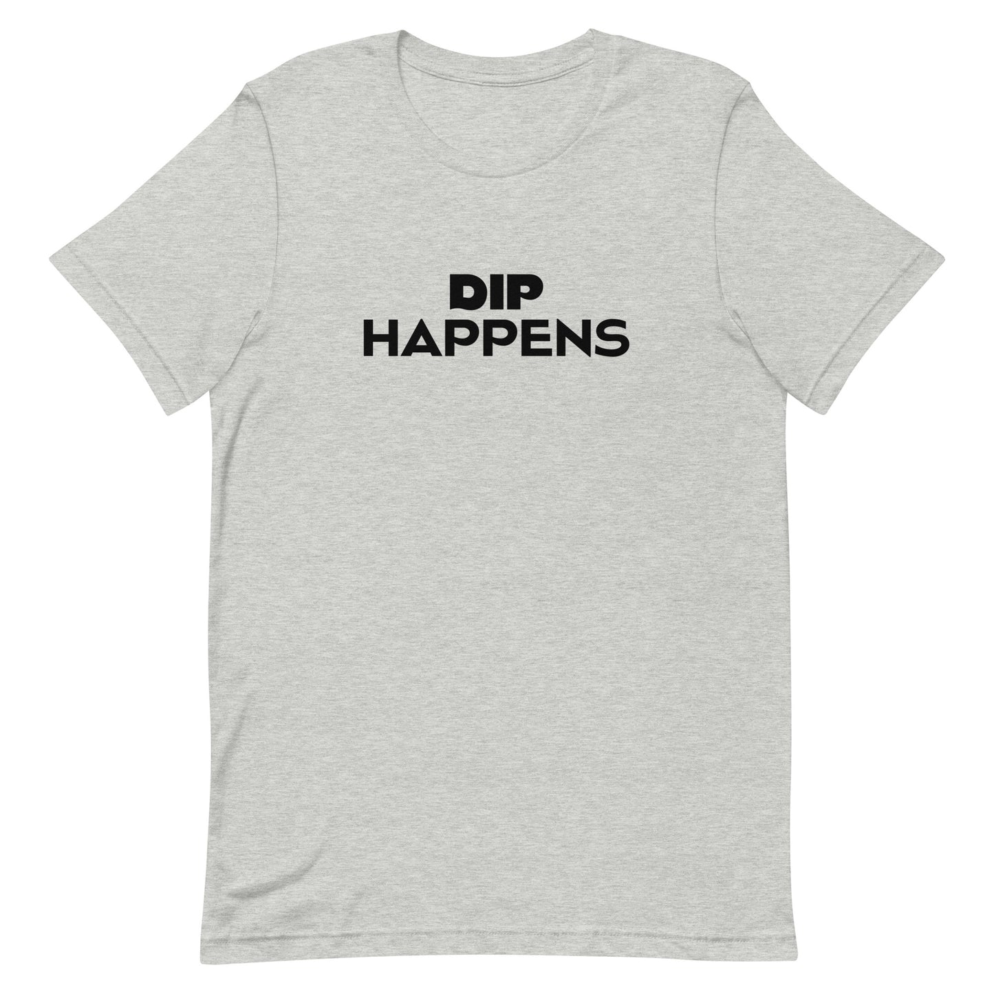 DIP HAPPENS Unisex Tee